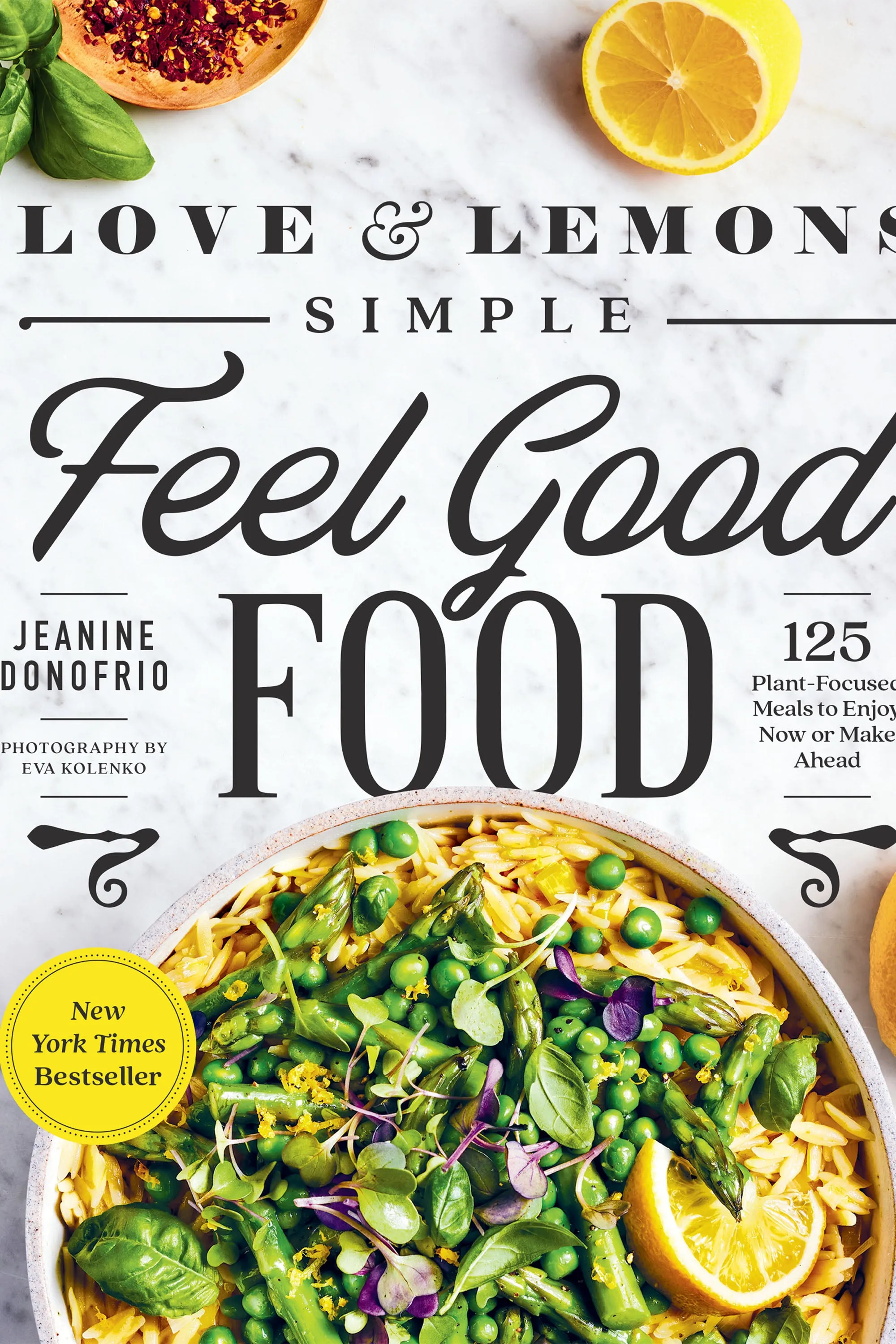 Love and Lemons Simple Feel Good Food
 by Jeanine Donofrio